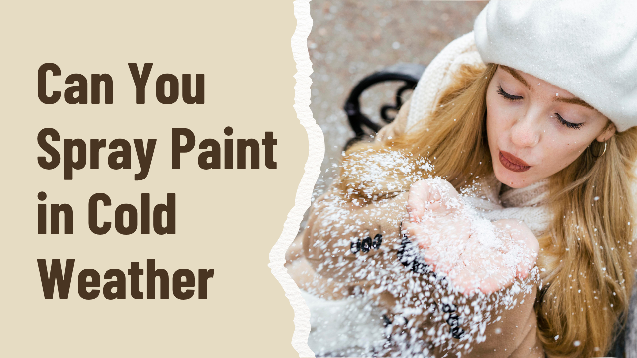 Can You Spray Paint in Cold Weather