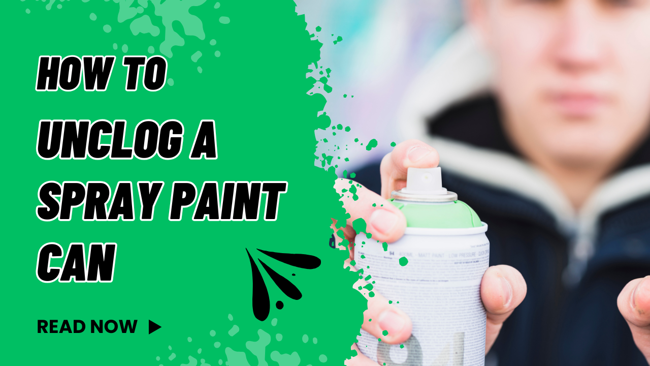How to Unclog a Spray Paint Can