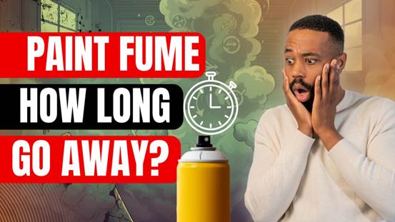 How long dooes it take for paint fumes go away